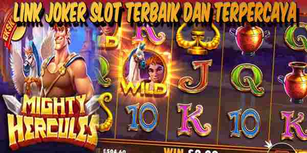 Link Judi Joker Slot Terbaik dan Terpercaya Mudah Menang Mighty Hercules