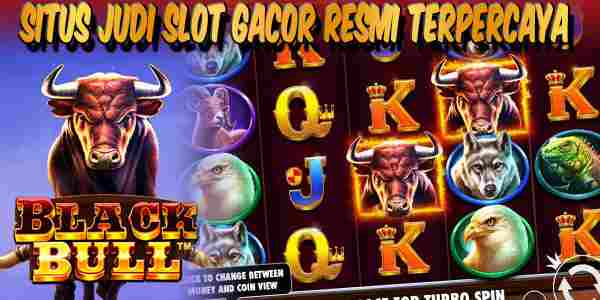 Situs Judi Slot Gacor Resmi Terpercaya Mudah Menang Black Bull